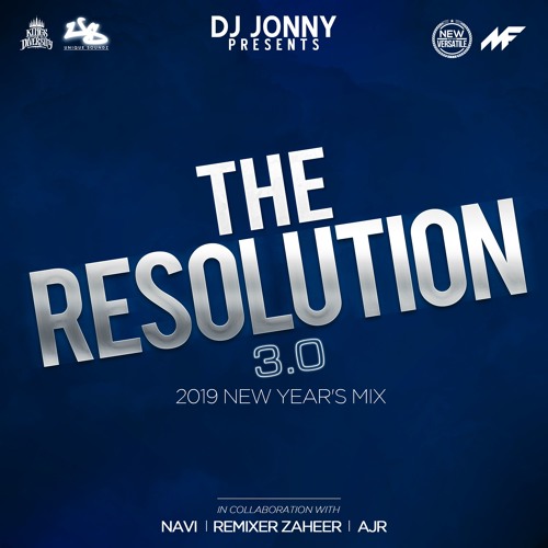 #THE RESOLUTION 3.0 - NEW YEAR'S 2019 MIX by DJ JONNY x NAVI x AJR x REMIXER ZAHEER