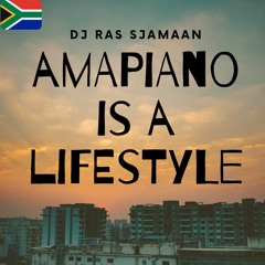 Amapiano Is A Lifestyle 2020 🇿🇦 🎹 🎶 - DJ Ras Sjamaan ❌❌❌