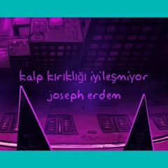 kalp kırıklığı iyileşmiyor / joseph erdem / şiir
