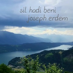 sil hadi beni / joseph erdem / şiir