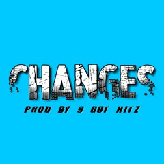 NEW!! Changes Prod By 9 Got Hitz
