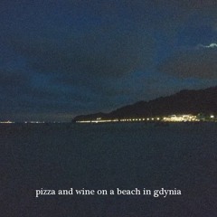 Ptr. - pizza and wine on a beach in gdynia