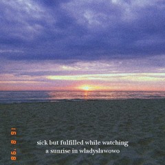 Ptr. - sick but fulfilled while watching a sunrise in wladyslawowo