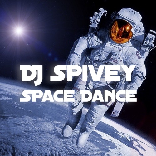 Stream Space Dance by DJ Spivey Listen online for free on SoundCloud