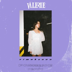 TIMEZONES - VALERIE (POSSESSIVE REMIX)
