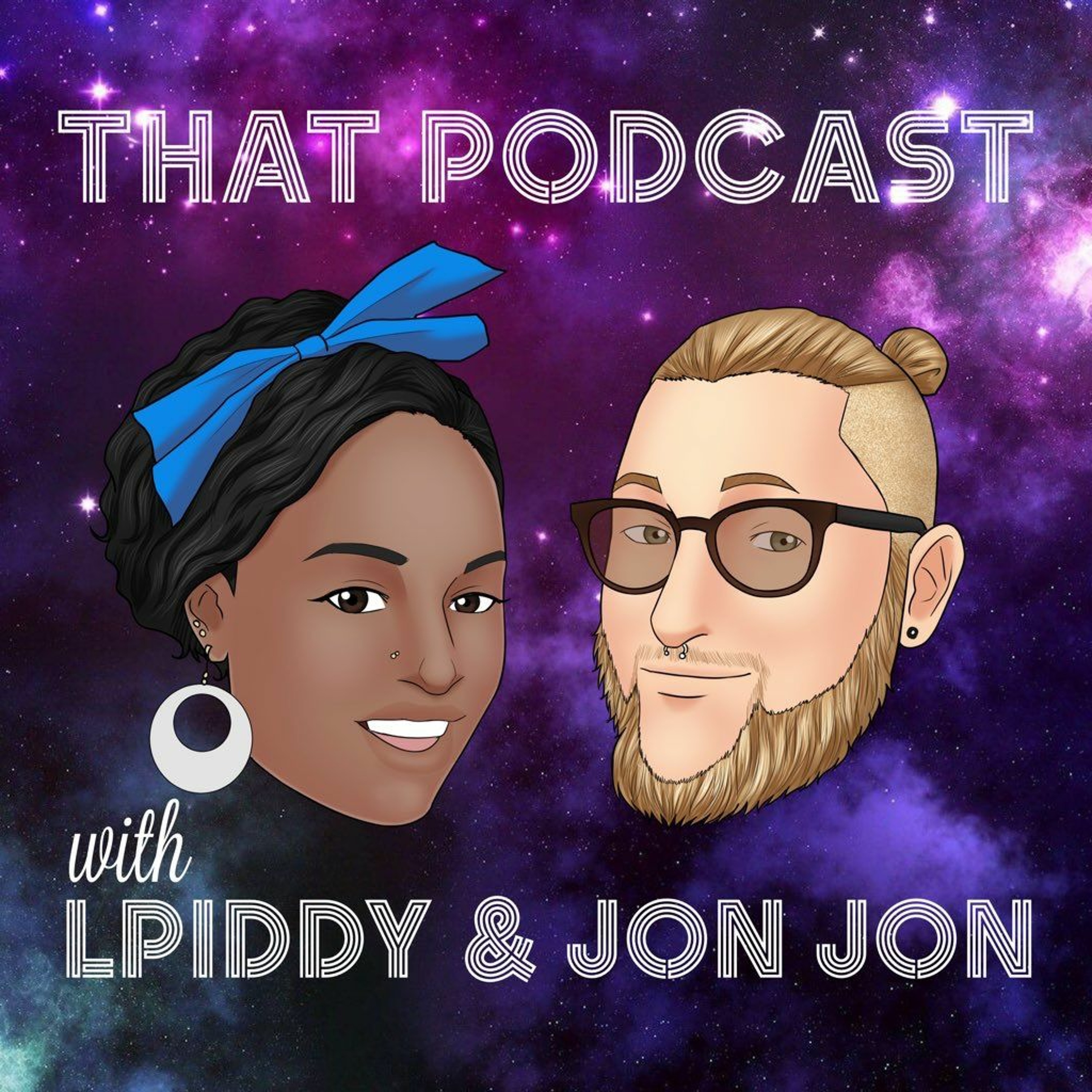 #thatpodcast with LPiddy and Jon Jon