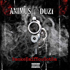 ANIMUS x DUZI - SmokeEmIFYouGotEm (prod. FRED DRIK)