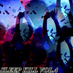 Sleep Kill Vol 4