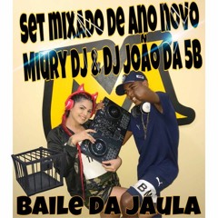 SET MIXADO 001 MIURY DJ & DJ JOÃO DA 5B (BAILE DA JAULA)