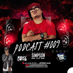 PODCAST 009 BAILE DA PEDREIRA (DJ SIMPSON -Part Dj sexy love 2020)