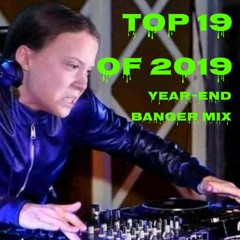 TOP 19 OF 2019 - YEAR-END BANGER MIX