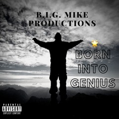 1. Born Into Genius (Prod. B.I.G. Mike Productions)