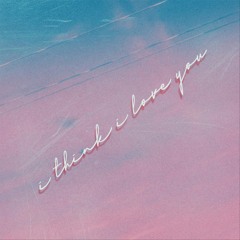 i think i love you / NguyenHai / ZSleep / BEO