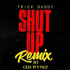 Trick Daddy - Shut Up ft. Trina [A Beats By Ced Remix]