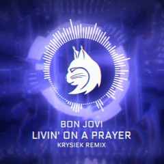Bon Jovi - Livin' On A Prayer (Krysiek Remix)