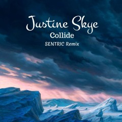 Justine Skye - Collide (SENTRIC Remix)