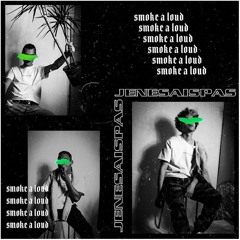 SMOKE A LOUD