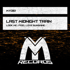 Last Midnight Train - Look Me (Original Mix)