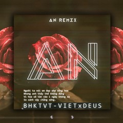 Bông Hoa Chẳng Thuộc Về Ta (AN Remix) - Việt x Deus