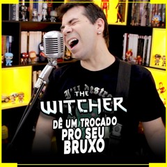 THE WITCHER - DÊ UM TROCADO PRO SEU BRUXO