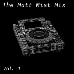 The Matt Mist Mix Vol. 1