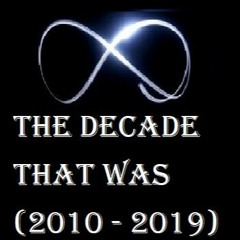 The Decade That Was (2010 - 2019)