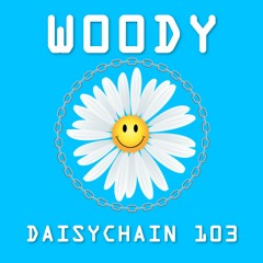 Daisychain 103 - W00dy