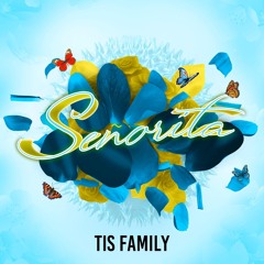 Tis Family -Señorita