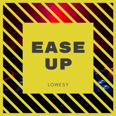 LOWESY - EASE UP