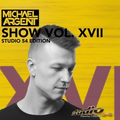 Michael Argent - Show VOL. XVII - Studio 54 Edition