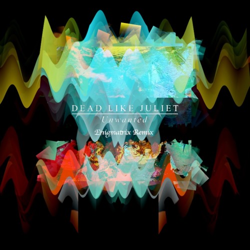 Dead Like Juliet - Unwanted (Enigma Remix)