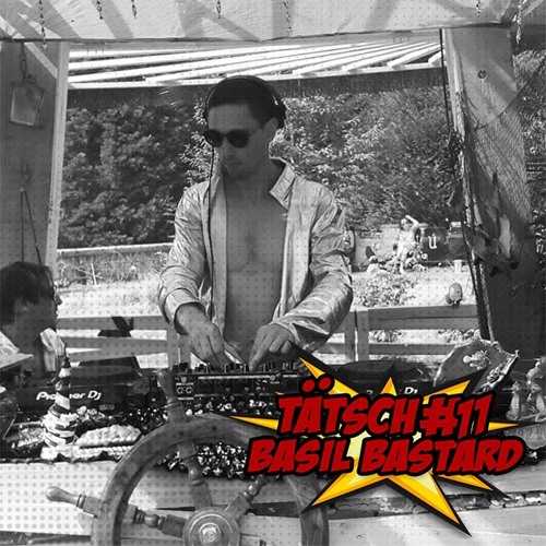 Tätsch #11 - Basil Bastard (2h30min special)