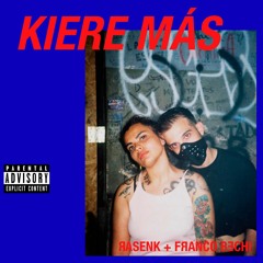 KIERE MÁS - RASENK & FRANCO BECHI (Prod. x Eros White)