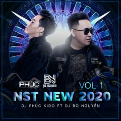 NST NEW 2020 VOL 1 - DJ PHÚC KIDO FT DJ BO NGUYỄN
