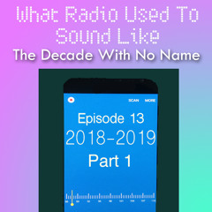 What Radio Used To Sound Like 2018-2019 (Part 1)