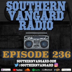 Episode 236 - Southern Vangard Radio