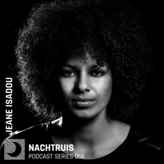 NACHTRUIS Podcast series 056 | Jeane Isadou