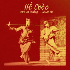 Hề Chèo - Danh ca thường ft JustAKID