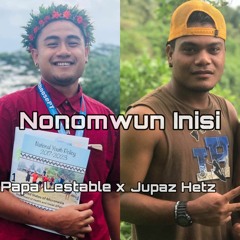 Nonomwun Inisi x Papa Lestable x Jupaz Hetz