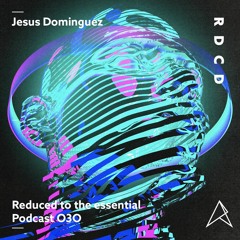 REDUCED to the essential. // Podcast #30: Jesús Dominguez
