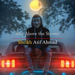 Rise above the storm   Motivational Session by Shaykh Atif Ahmed