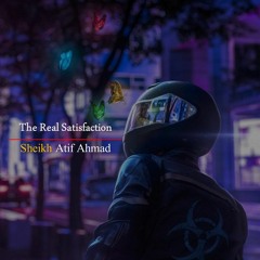 The Real Satisfaction   Motivational Session by Shaykh Atif Ahmed