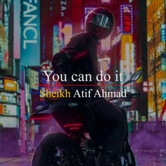 YOU CAN DO IT!   Motivational Session by Shaykh Atif Ahmed   Al Midrar Institute