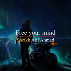 Free your Mind   Motivational Session by Shaykh Atif Ahmed