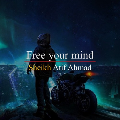Free your Mind   Motivational Session by Shaykh Atif Ahmed