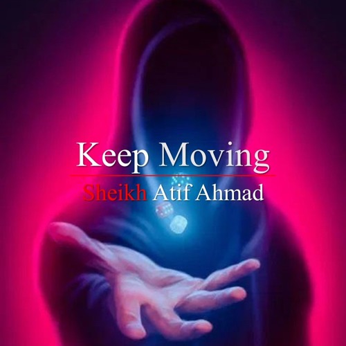 KEEP MOVING, DON'T GIVE UP!!   Motivational Session by Shaykh Atif Ahmed