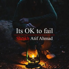 It's OK to Fail   Motivational Session by Shaykh Atif Ahmed   Al Midrar Institute