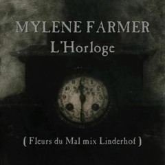MYLENE FARMER - L' Horloge ( Fleurs Du Mal Mix Linderhof )