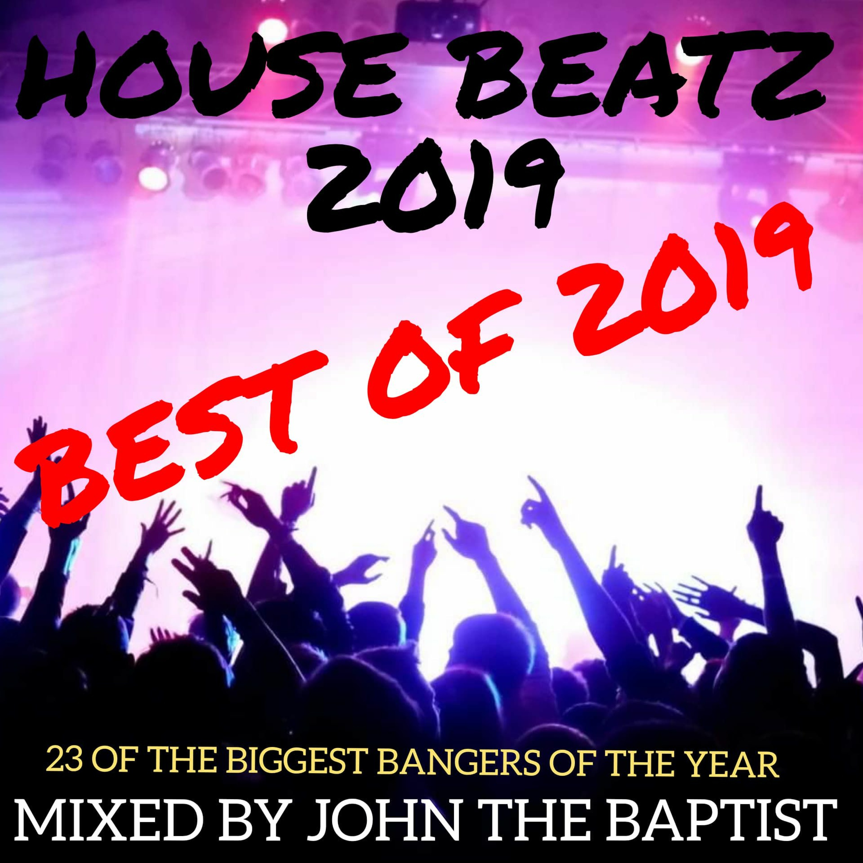 House Beatz 2019 The Best Of 2019 Mixed By John The Baptist episode artwork