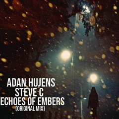 Adan Hujens, Steve C - Echoes Of Embers (Original Mix) "Cut Version"